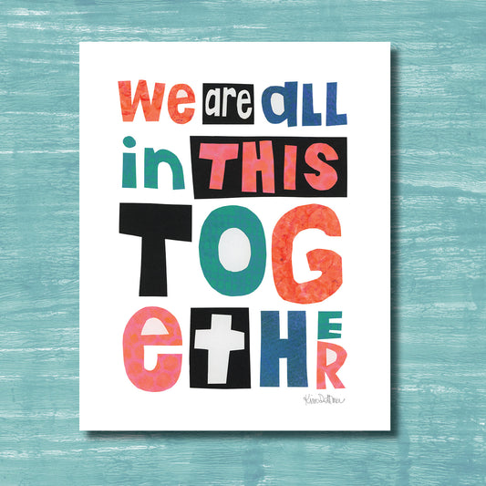 We are All in This Together (print)