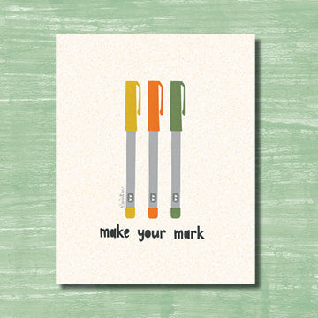 Make Your Mark (print)