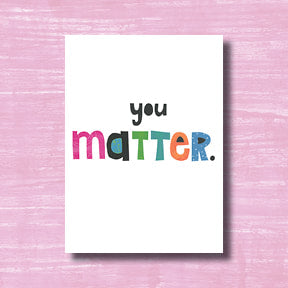 You Matter - greeting card