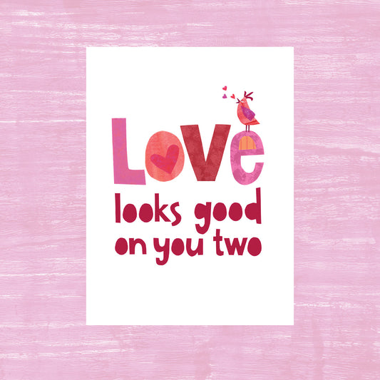 Love Looks Good on You Two - Greeting Card