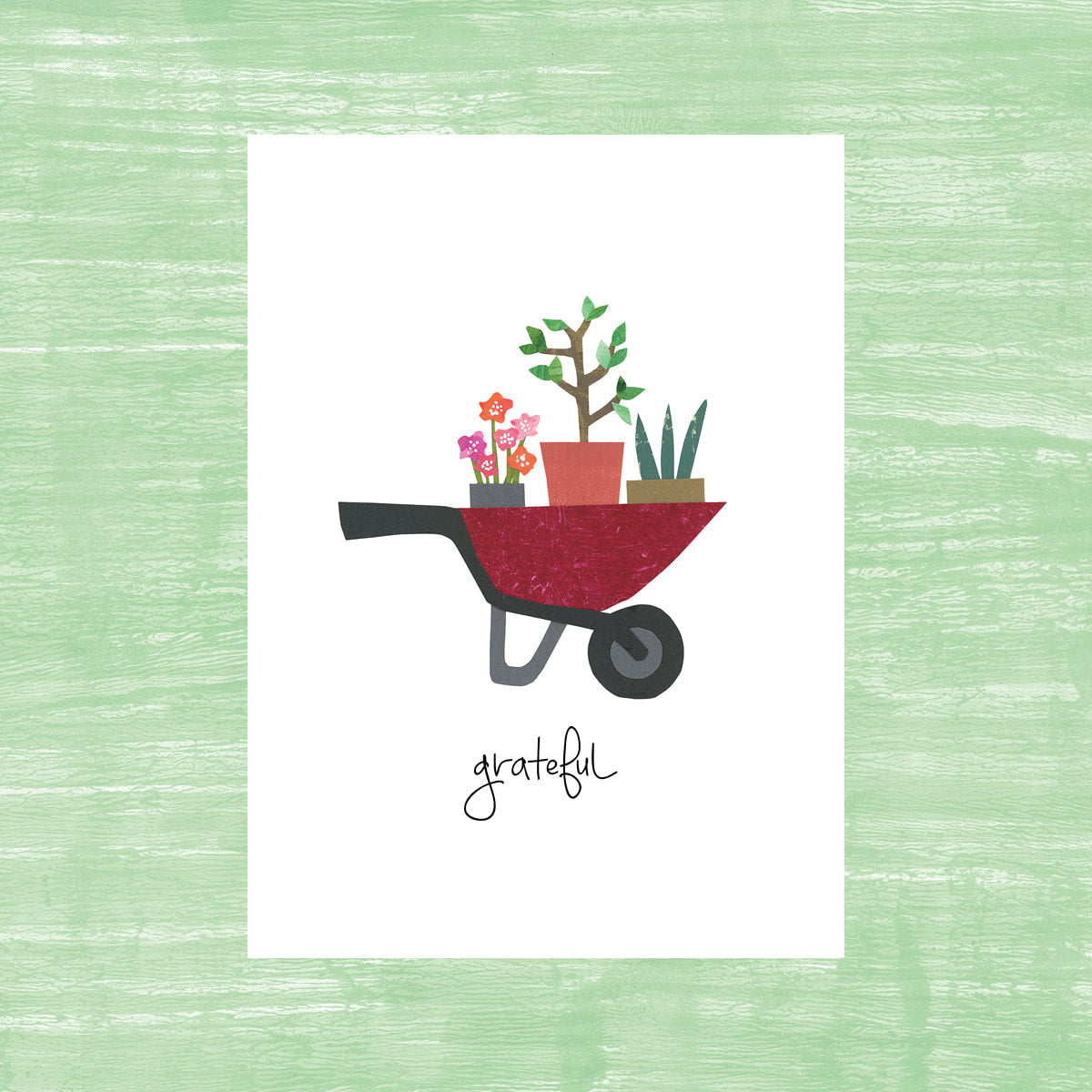 Grateful Wheelbarrow - Greeting Card