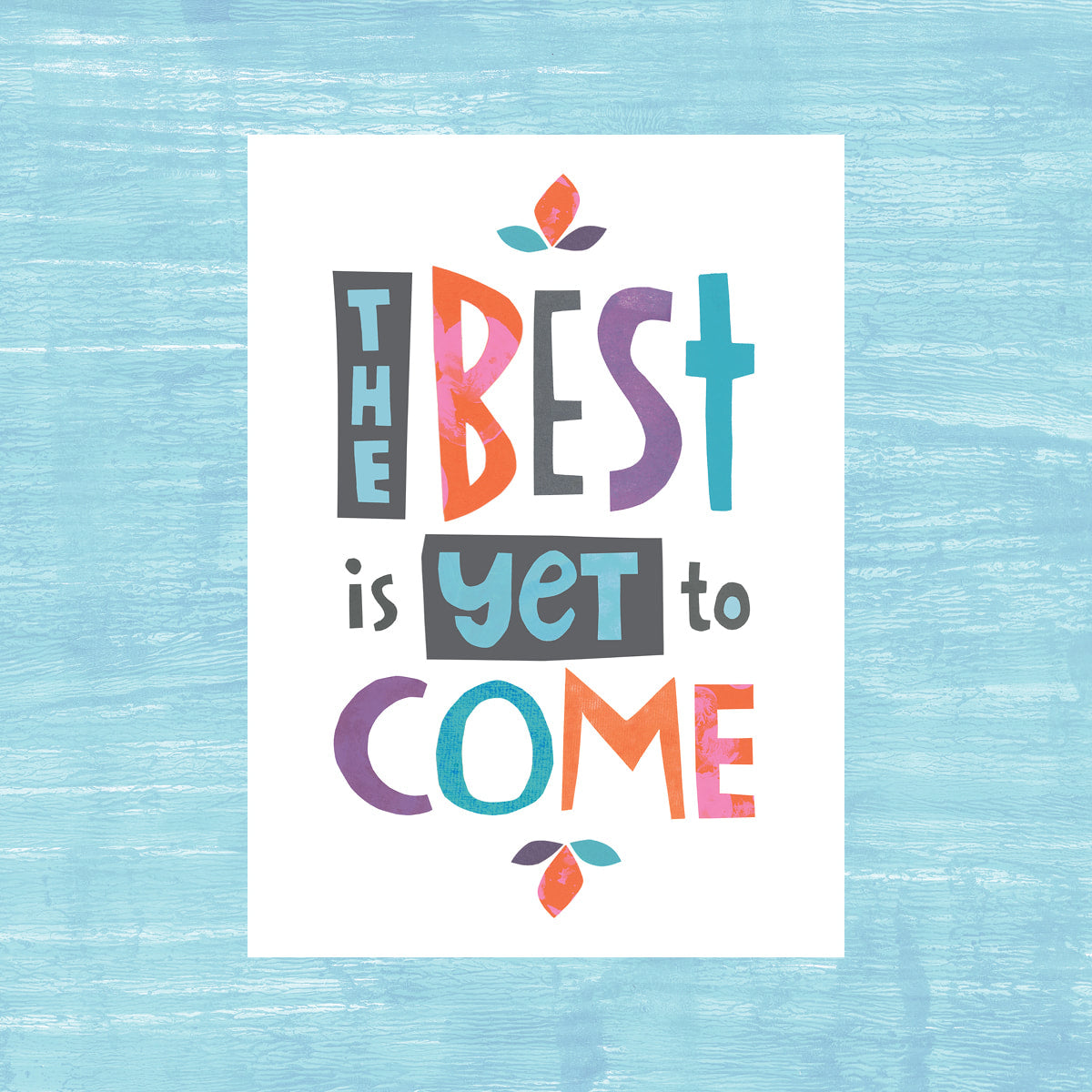 The Best is Yet to Come - Greeting Card