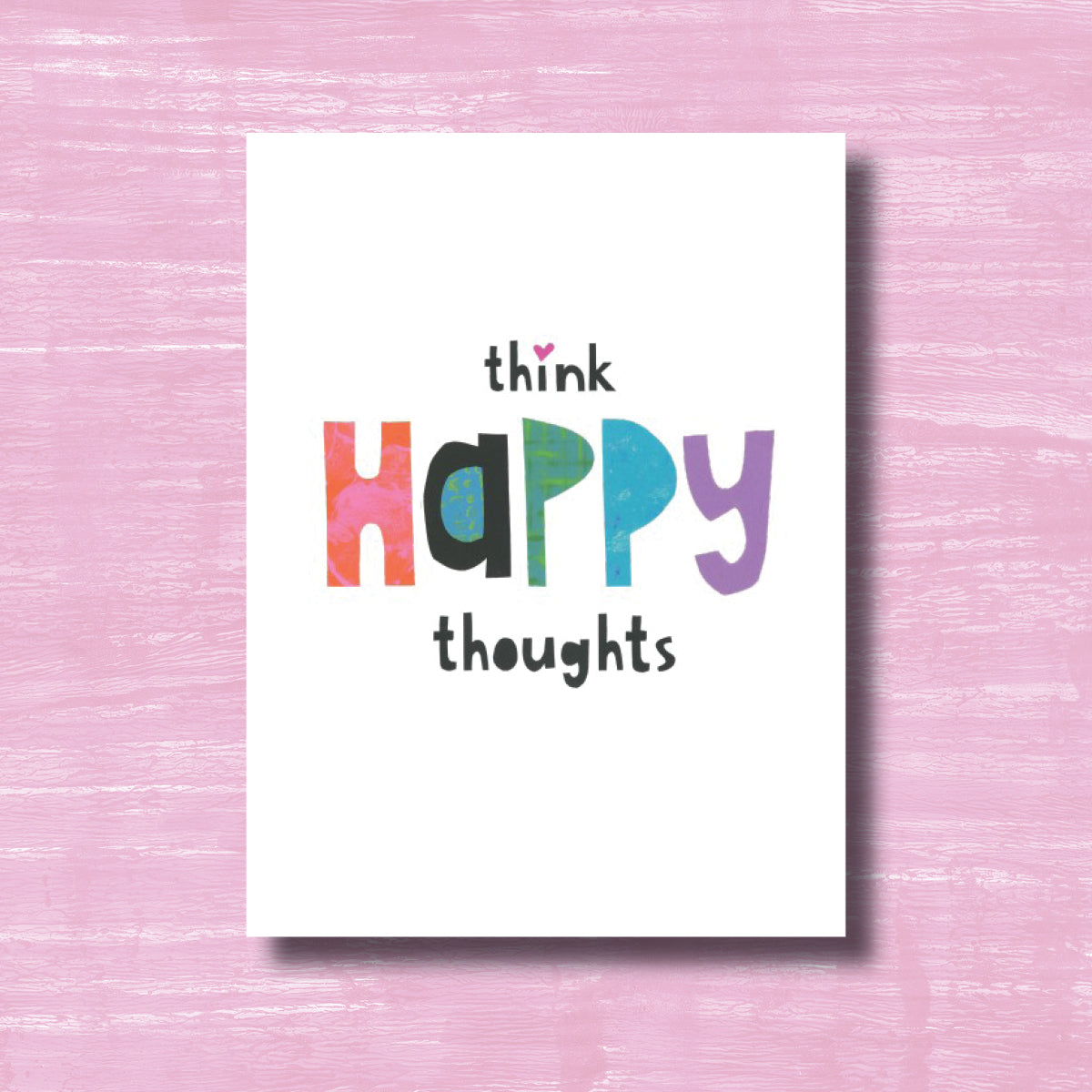 Think Happy Thoughts - greeting card