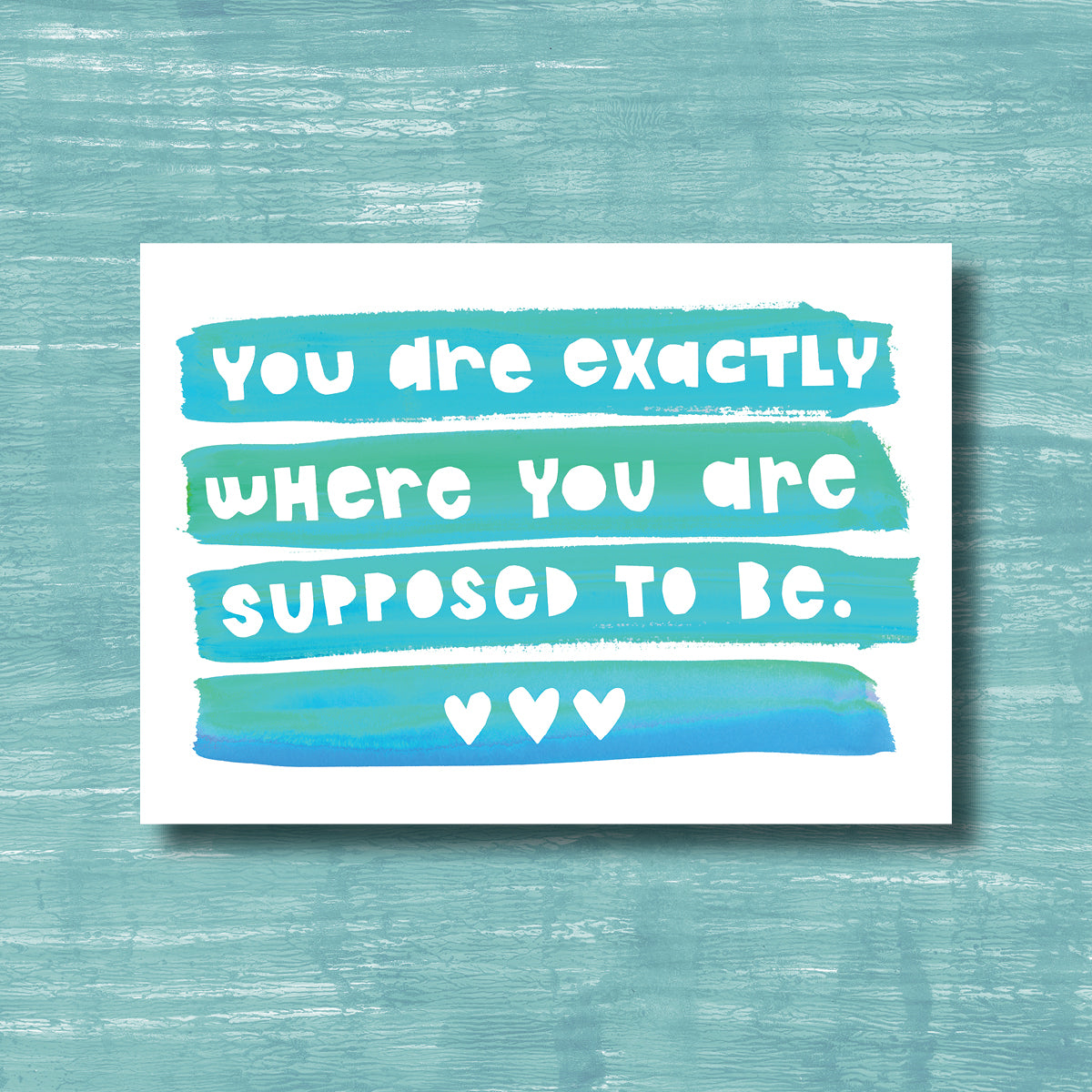 You are Exactly Where You are Supposed To Be - Greeting Card