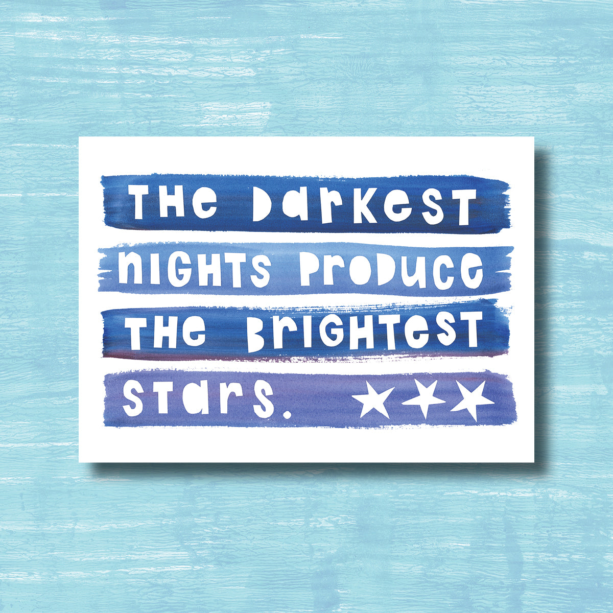 The Darkest Nights Produce the Brightest Stars - Greeting Card
