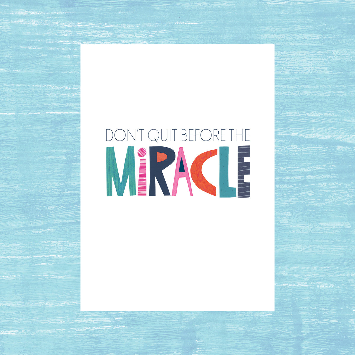 Don't Quit Before the Miracle - greeting card