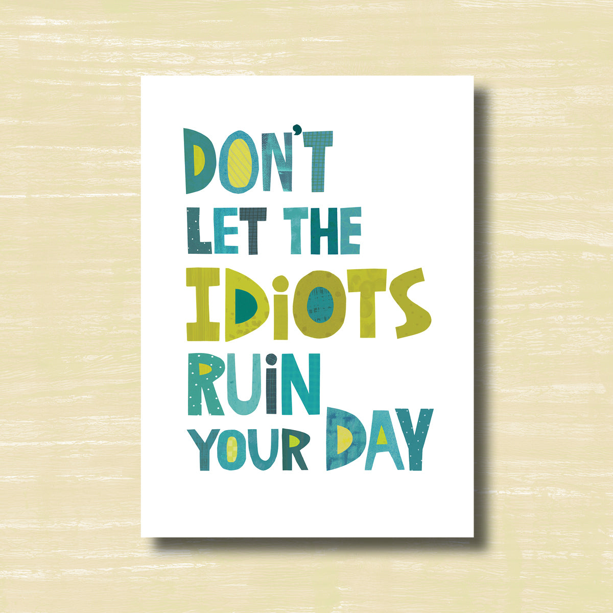 Don't Let the Idiots - Greeting Card