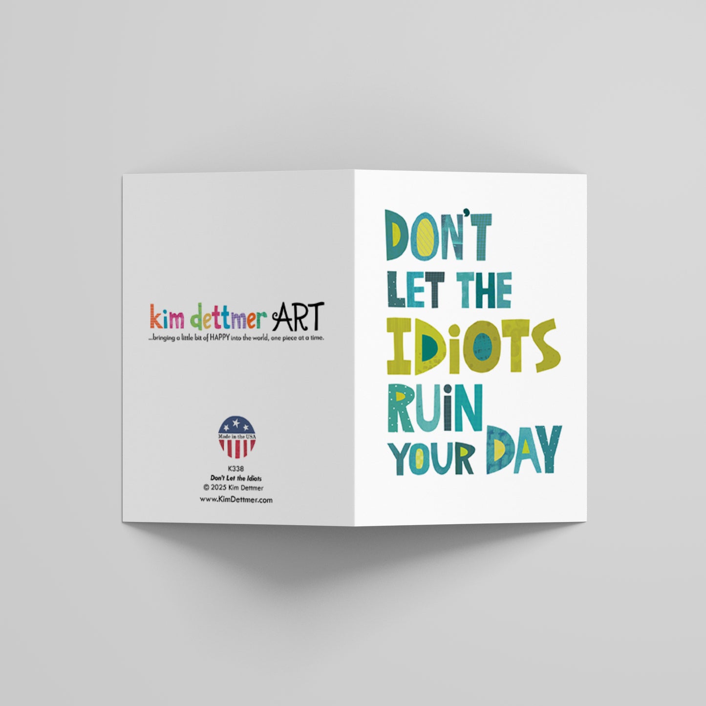 Don't Let the Idiots - Greeting Card