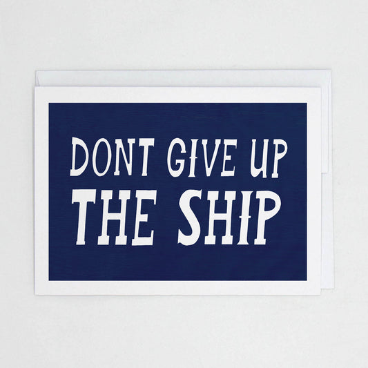 Don't Give Up the Ship - Greeting Card