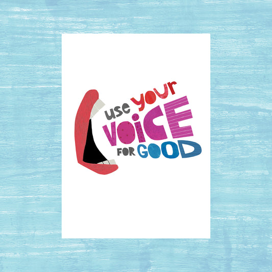 Use Your Voice for Good - Greeting Card