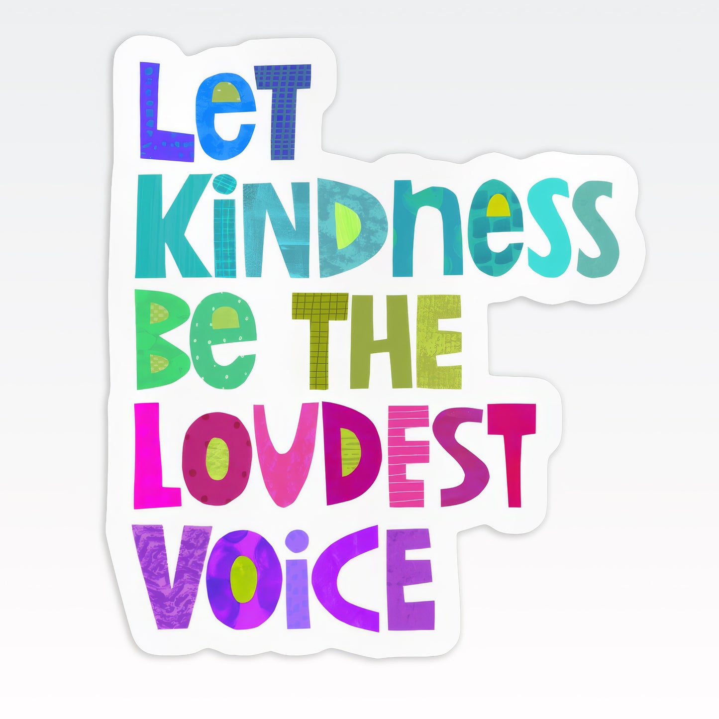 Let Kindness Be the Loudest Vinyl Sticker – Die-Cut