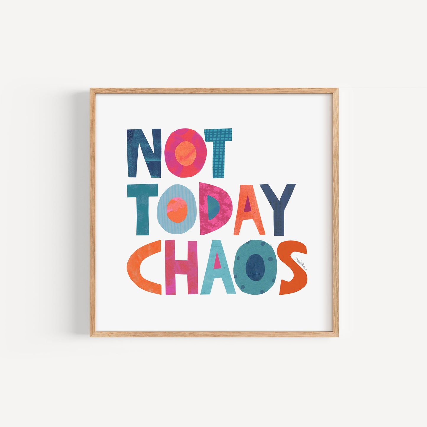 Not Today Chaos - Art Print