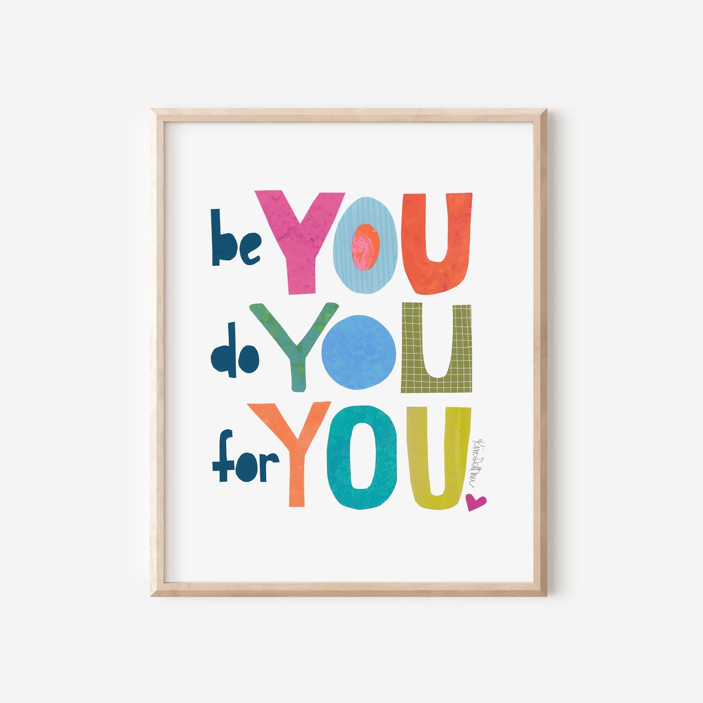 Be You, Do You, For You - Art Print