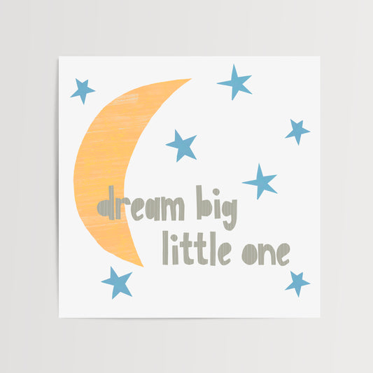 Dream Big Little One (print)