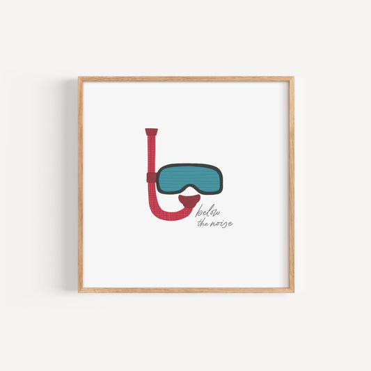 Below the Noise Snorkel - 8x8 Art Print