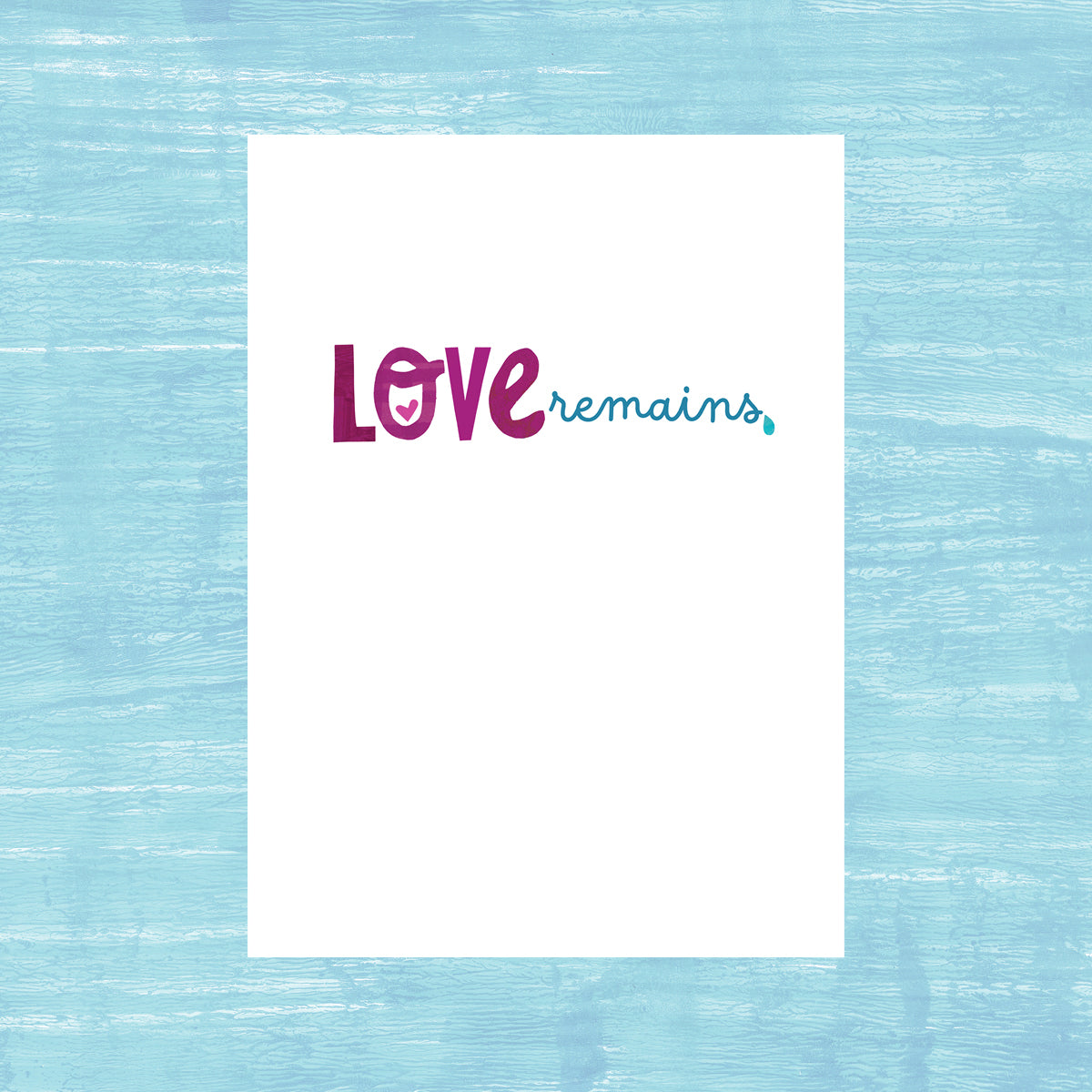 Love Remains - Sympathy Card