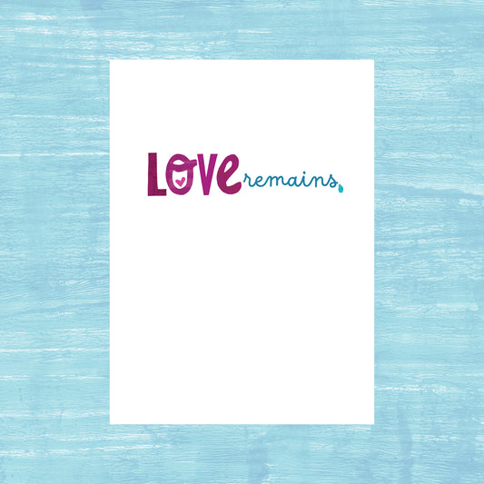 Love Remains - Sympathy Card