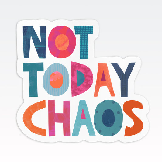 Not Today Chaos Vinyl Sticker – Die-Cut