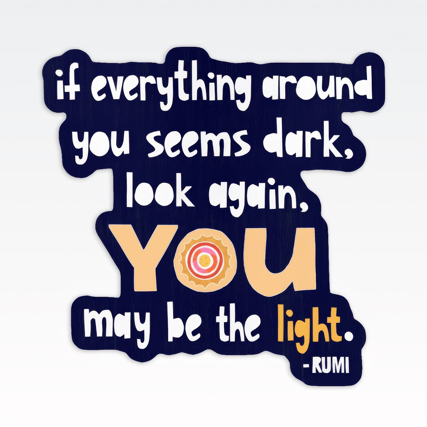 You May Be the Light Rumi Vinyl Sticker – Die-Cut