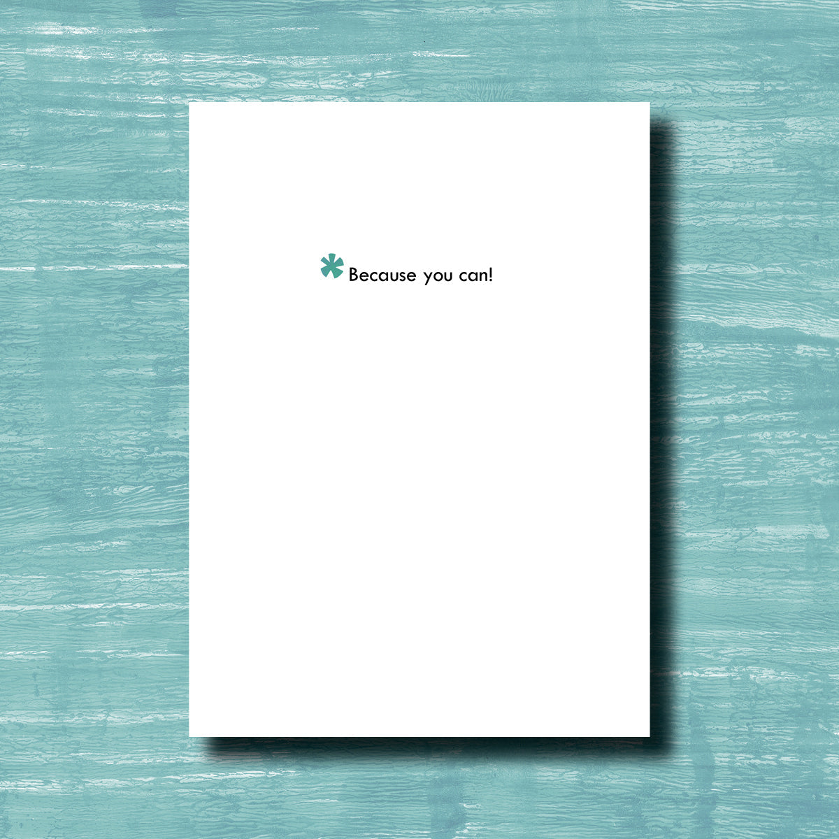Because You Can - Greeting Card
