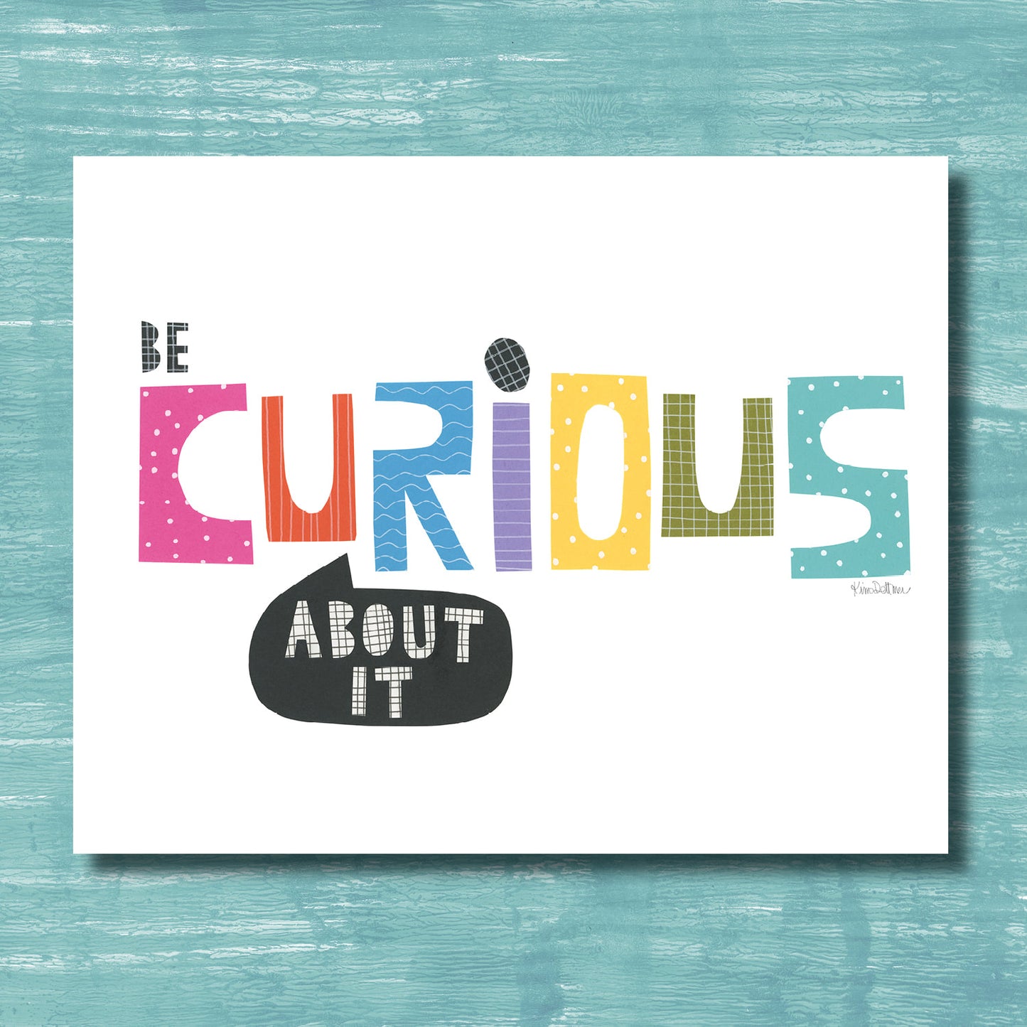 Be Curious About It (print)