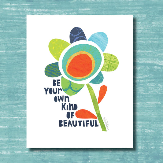 Be Your Own Kind of Beautiful (print)