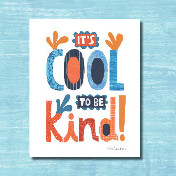 It's Cool To Be Kind (print)