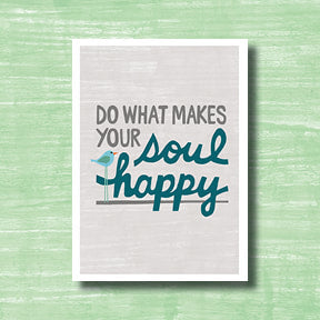 Do What Makes Your Soul Happy - greeting card