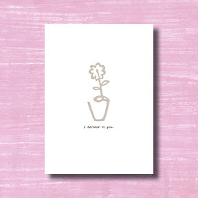 I Believe in You - greeting card