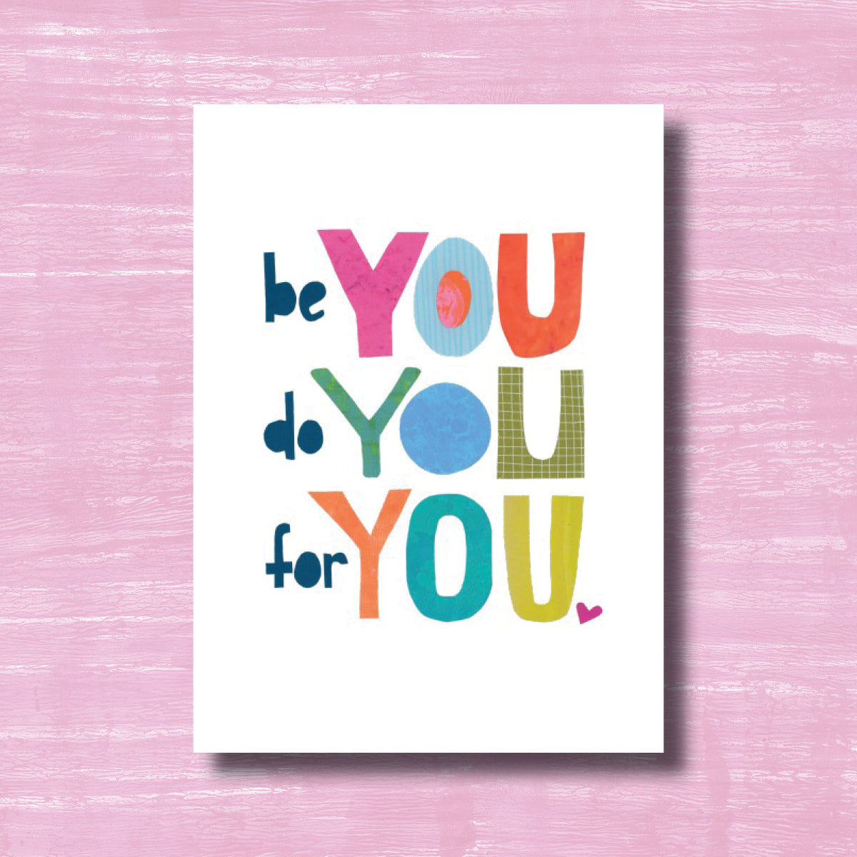 Be You, Do You, For You - greeting card