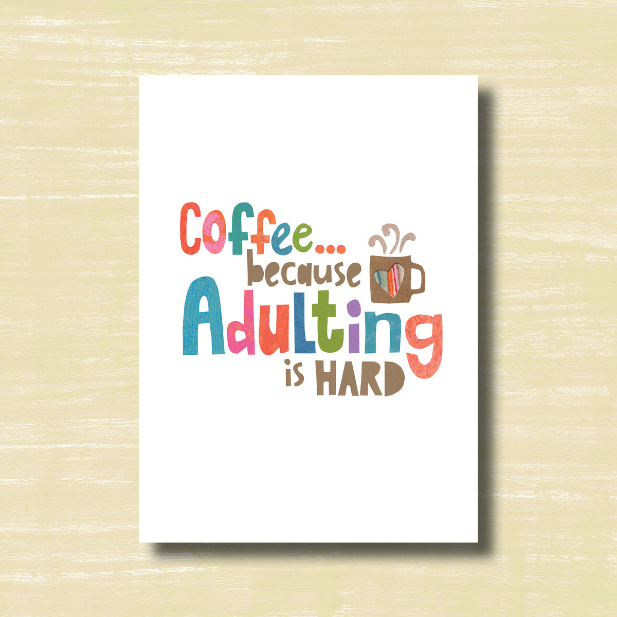 Coffee, Because Adulting is Hard - Greeting Card