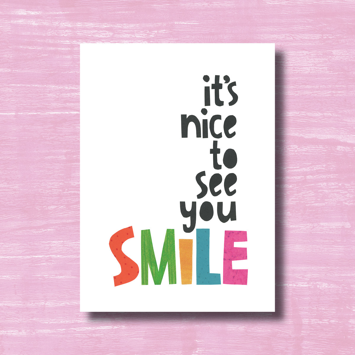 It's Nice to See You Smile - Greeting Card