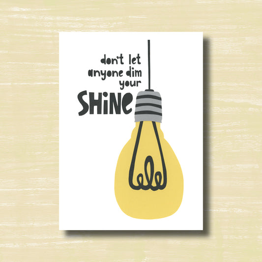 Don't Let Anyone Dim Your Shine - Greeting Card