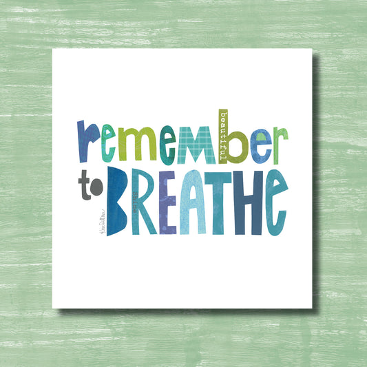 Remember to Breathe - Print